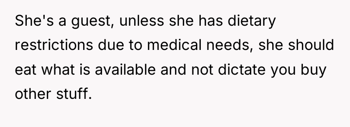 She's a guest, unless she has dietary restrictions due to...