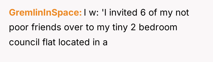 GremlinInSpace I w: 'I invited 6 of my not poor...