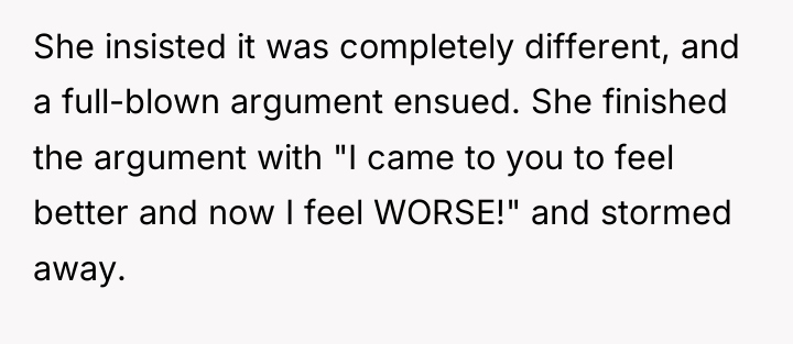 She insisted it was completely different, and a full-blown argument...