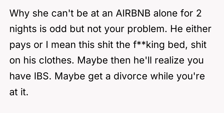 Why she can't be at an AIRBNB alone for 2...