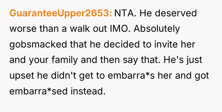 GuaranteeUpper2653 NTA. He deserved worse than a walk out IMO....