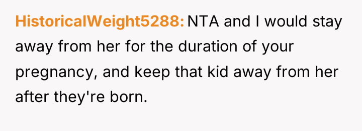 HistoricalWeight5288 NTA and I would stay away from her for...