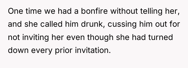 One time we had a bonfire without telling her, and...