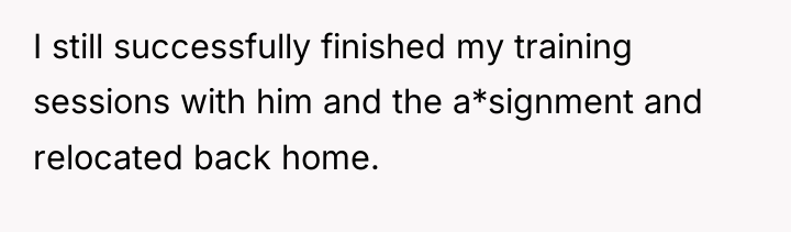 I still successfully finished my training sessions with him and...