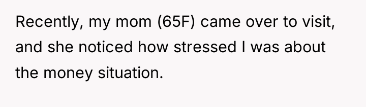Recently, my mom (65F) came over to visit, and she...
