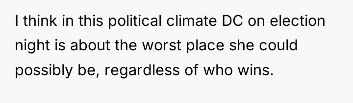 I think in this political climate DC on election night...