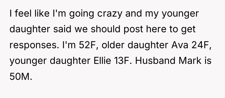 I feel like I'm going crazy and my younger daughter...