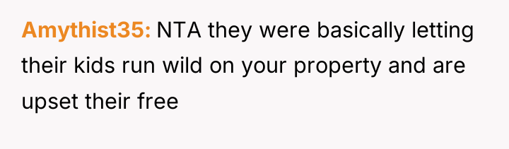 Amythist35 NTA they were basically letting their kids run wild...
