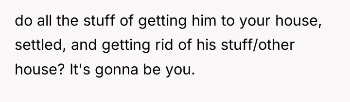 do all the stuff of getting him to your house,...