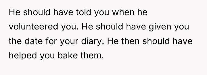 He should have told you when he volunteered you. He...