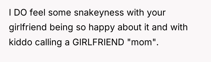 I DO feel some snakeyness with your girlfriend being so...