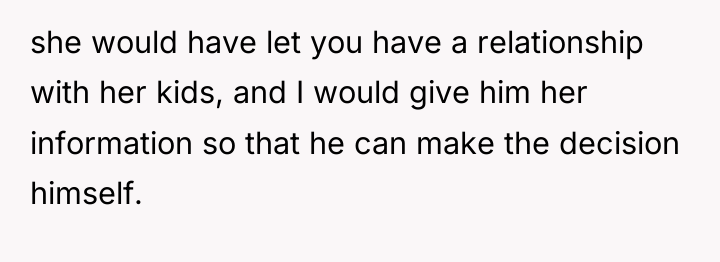 she would have let you have a relationship with her...