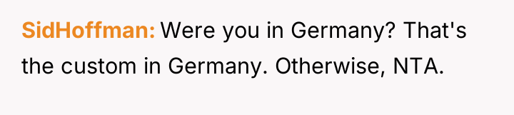 SidHoffman Were you in Germany? That's the custom in Germany....