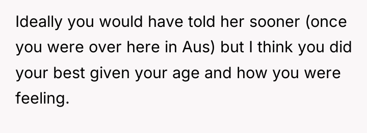 Ideally you would have told her sooner (once you were...