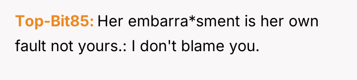 Top-Bit85 Her embarra*sment is her own fault not yours.: I...