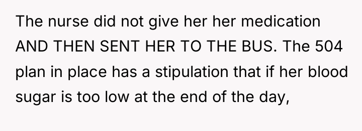 The nurse did not give her her medication AND THEN...