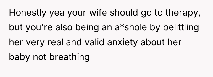 Honestly yea your wife should go to therapy, but you're...