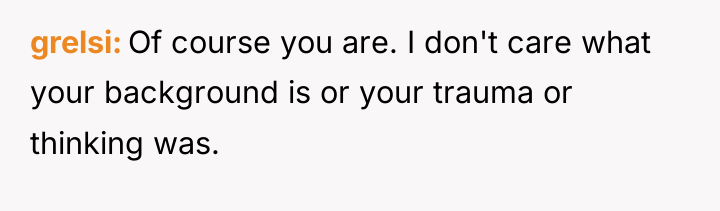grelsi Of course you are. I don't care what your...