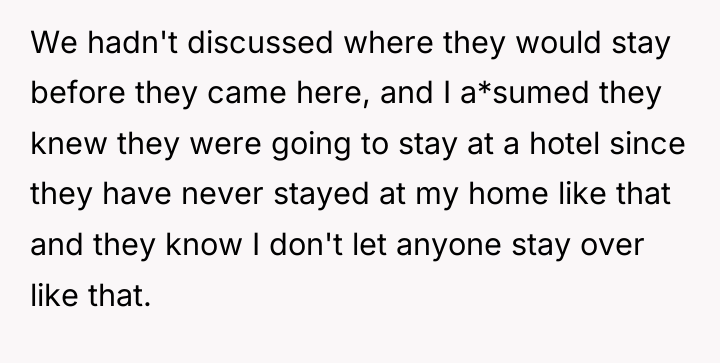We hadn't discussed where they would stay before they came...
