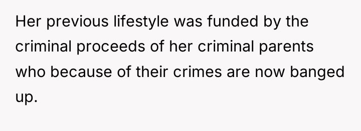 Her previous lifestyle was funded by the criminal proceeds of...