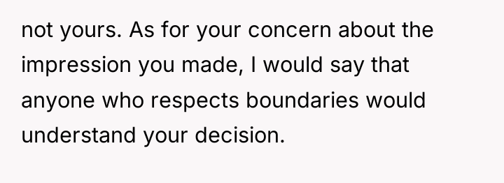 not yours. As for your concern about the impression you...