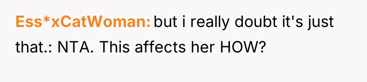 Ess*xCatWoman but i really doubt it's just that.: NTA. This...