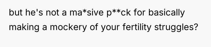 but he's not a ma*sive p**ck for basically making a...
