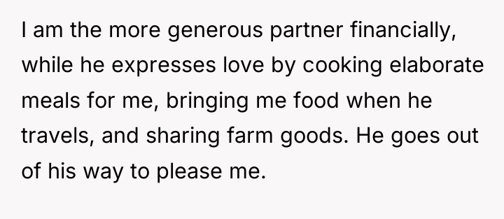 I am the more generous partner financially, while he expresses...