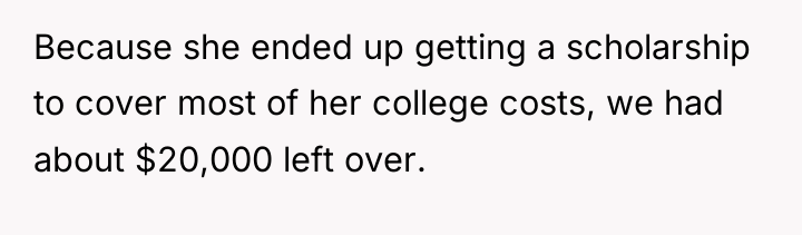 Because she ended up getting a scholarship to cover most...