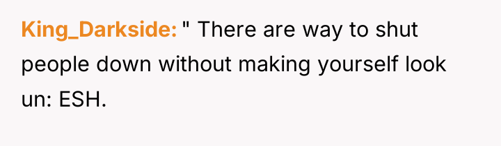 King_Darkside " There are way to shut people down without...