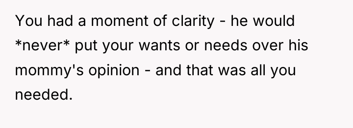 You had a moment of clarity - he would *never*...