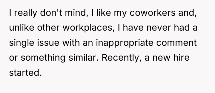 I really don't mind, I like my coworkers and, unlike...