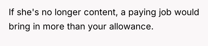 If she's no longer content, a paying job would bring...