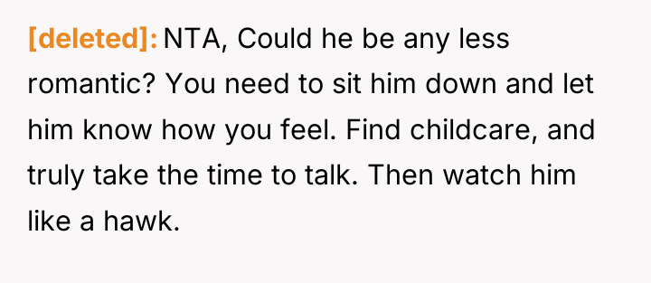 [deleted] NTA, Could he be any less romantic? You need...