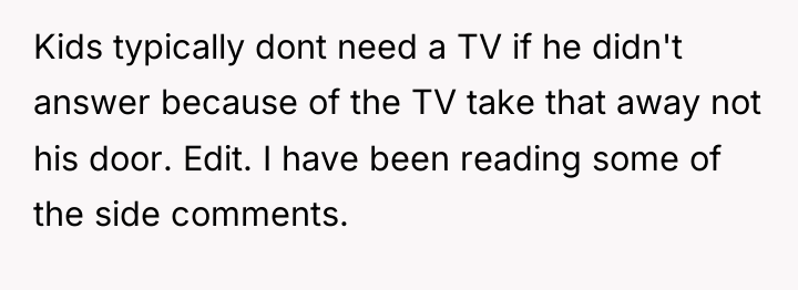 Kids typically dont need a TV if he didn't answer...