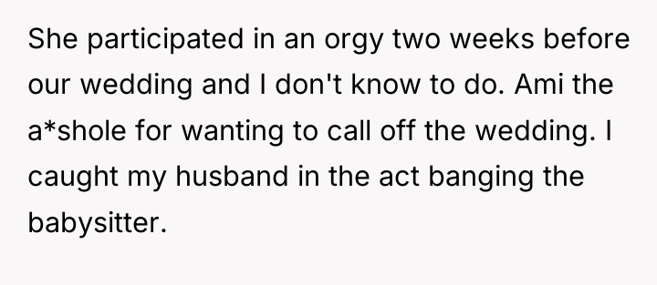 She participated in an orgy two weeks before our wedding...