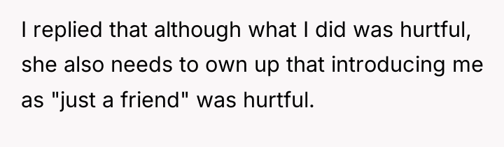 I replied that although what I did was hurtful, she...