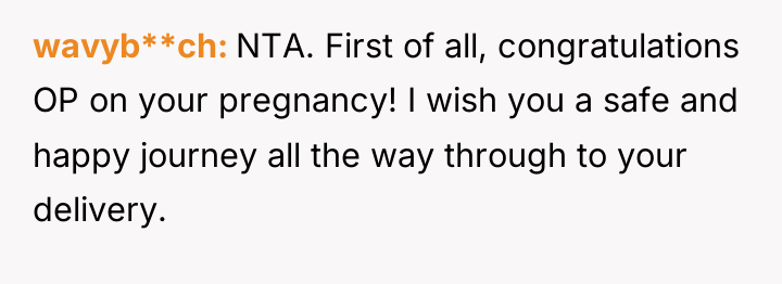 wavyb**ch NTA. First of all, congratulations OP on your pregnancy!...