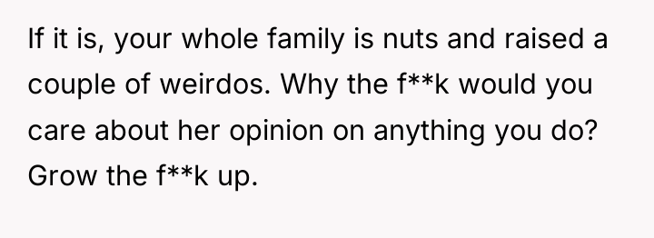 If it is, your whole family is nuts and raised...