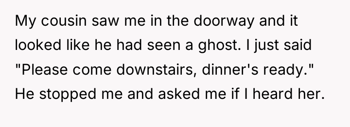 My cousin saw me in the doorway and it looked...
