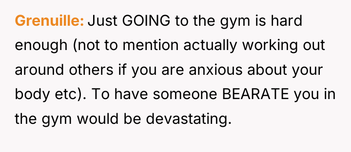 Grenuille Just GOING to the gym is hard enough (not...