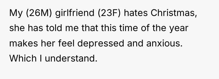My (26M) girlfriend (23F) hates Christmas, she has told me...