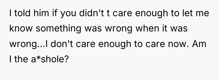 I told him if you didn't t care enough to...