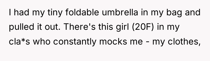 I had my tiny foldable umbrella in my bag and...