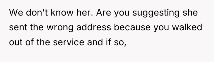 We don't know her. Are you suggesting she sent the...
