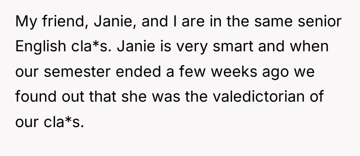 My friend, Janie, and I are in the same senior...
