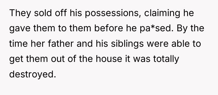 They sold off his possessions, claiming he gave them to...