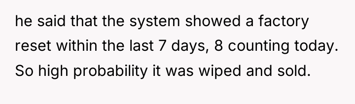 he said that the system showed a factory reset within...