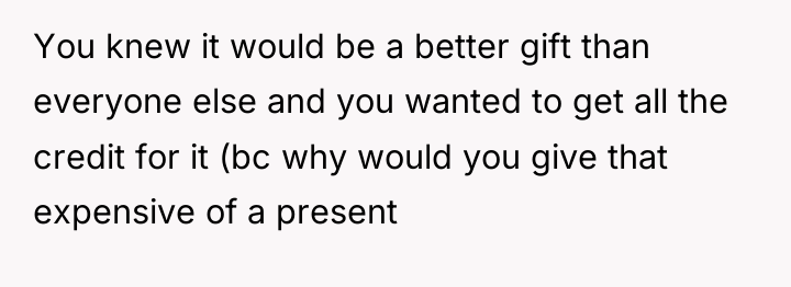 You knew it would be a better gift than everyone...