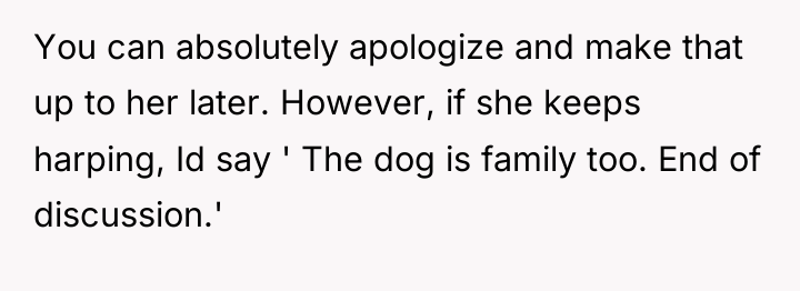 You can absolutely apologize and make that up to her...